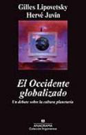 Gilles Lipovetsky y Hervé Juvin: <i>El Occidente globalizado. Un debate sobre la cultura planetaria</i> (Anagrama, 2011)