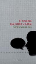 Sergio Girona: <i>El hombre que habla y habla</i> (2011)