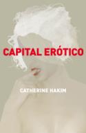 Catherine Hakim, <i>Capital erótico. El poder de fascinar a los demás</i> Debate, 2012)