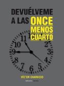 Víctor Charneco: <i>Devuélveme a las once menos cuarto</i> (Ediciones Carena, 2012)