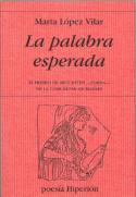 Si desea adquirir el libro de Marta López Vilar, <i>La palabra esperada</i>, piche en la cubierta