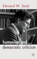 &quot;Humanism and Democratic Criticism&quot; (Nueva York, Columbia University Press, 2004)