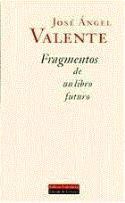 Fragmentos de un libro futuro, de Jose Ángel Valente (reseña de Manuel Crespo López)